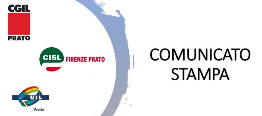 Tragedia sul lavoro, Prato si ferma: CGIL CISL UIL proclamano lo sciopero di 4 ore venerdì 7 maggio. Presidio dei sindacati in piazza delle Carceri dalle 10 alle 12