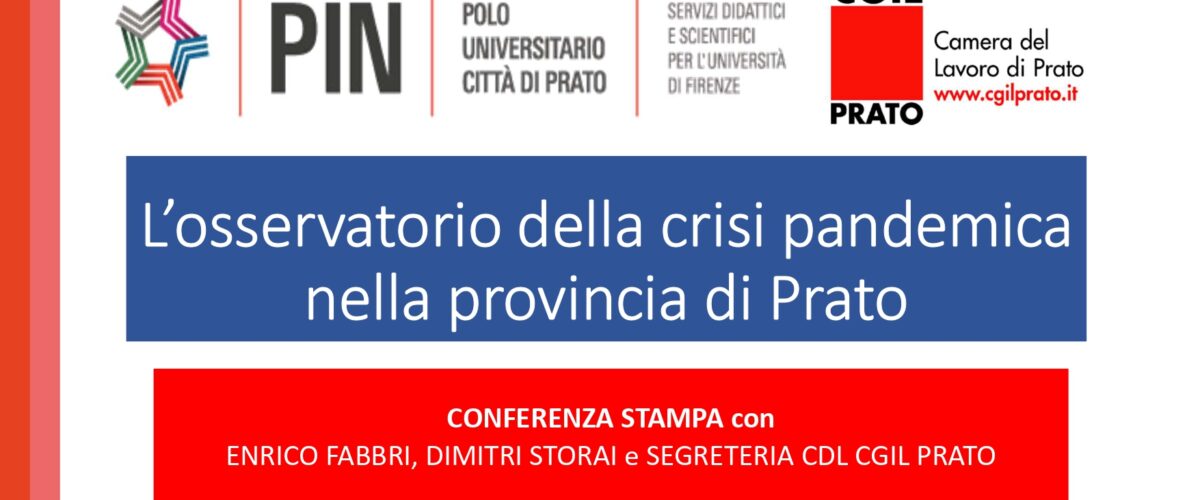 “L’osservatorio della crisi pandemica nella provincia di Prato”. Pin e Cgil fanno i conti con le conseguenze dell’emergenza sanitaria – CONFERENZA STAMPA