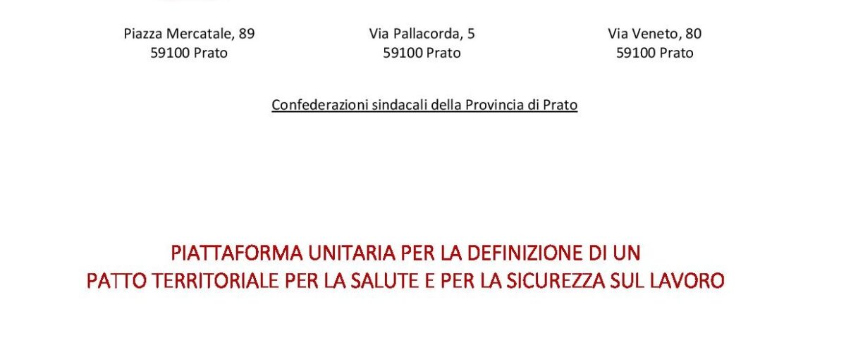 Cgil, Cisl e Uil Prato per un “patto territoriale per la salute e la sicurezza sul lavoro”. Le confederazioni invitano le associazioni datoriali a sottoscrivere il “patto”