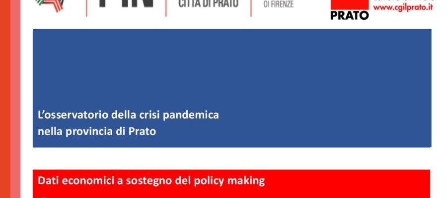 Lieve aumento dei disoccupati, mercato del lavoro “fermo”, export in caduta, mai tanta cassa integrazione, più povertà. “L’osservatorio della crisi pandemica nella provincia di Prato”. Report finale (anno 2020)